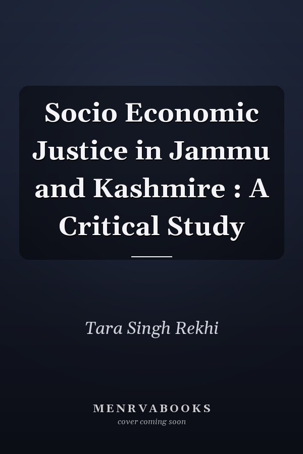 Socio Economic Justice in Jammu and Kashmire : A Critical Study
