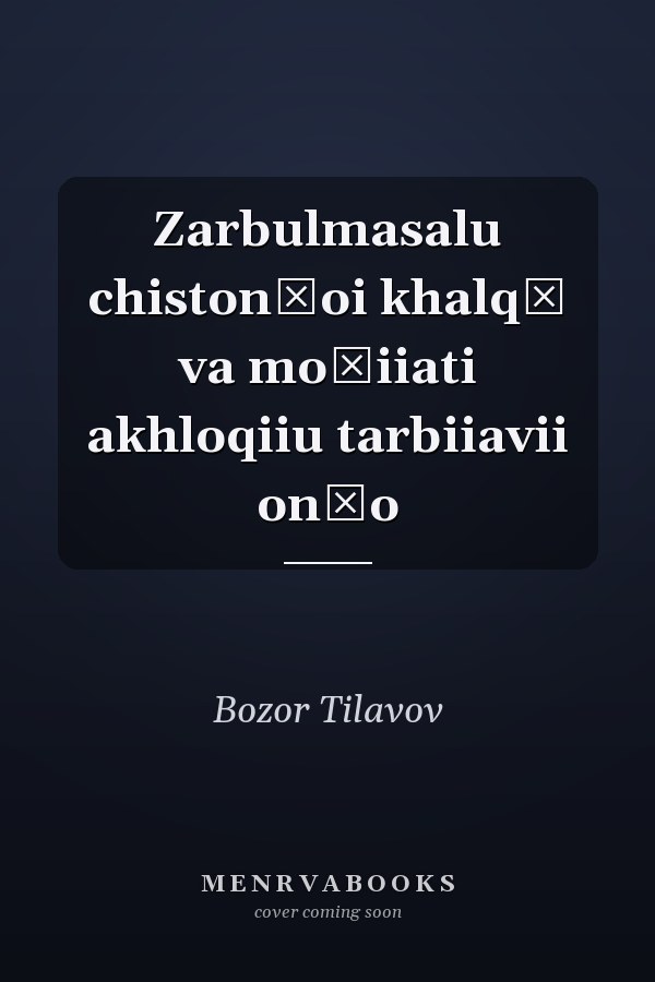 Zarbulmasalu chistonḣoi khalqī va moḣiiati akhloqiiu tarbiiavii onḣo