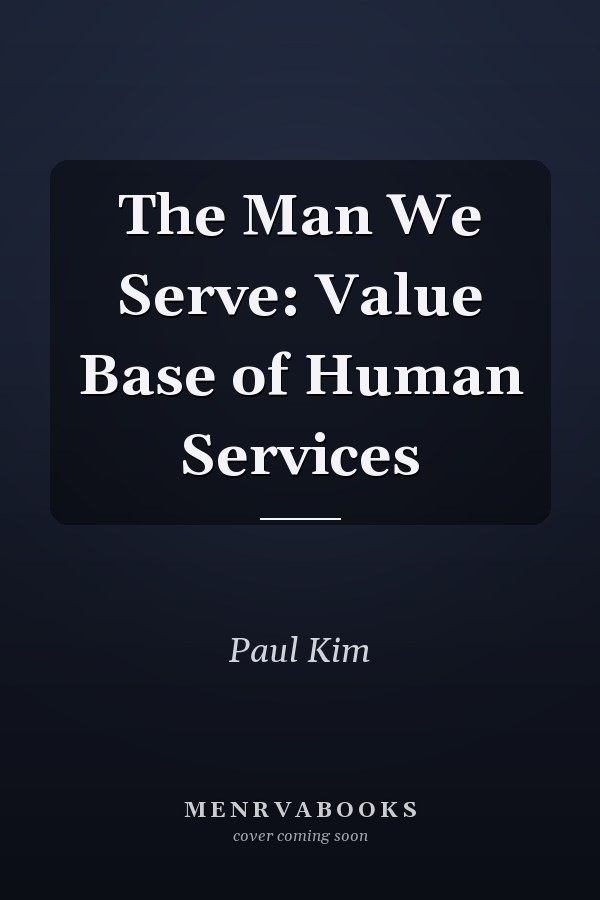 The Man We Serve: Value Base of Human Services