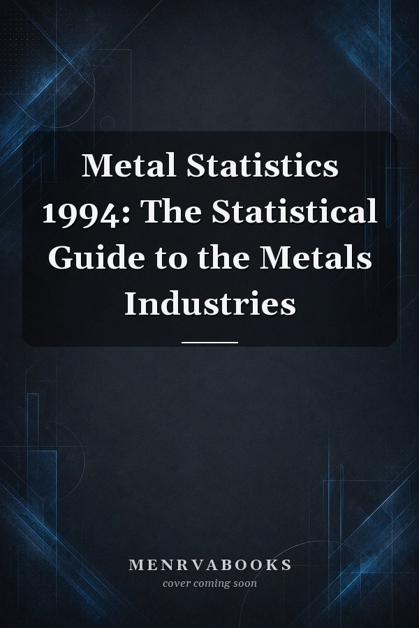 Metal Statistics 1994: The Statistical Guide to the Metals Industries