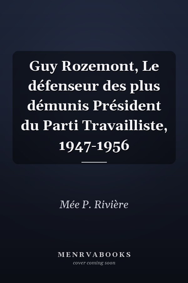 Guy Rozemont, Le défenseur des plus démunis Président du Parti Travailliste, 1947-1956