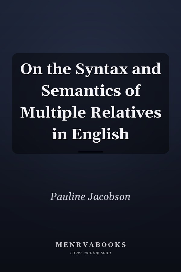 On the Syntax and Semantics of Multiple Relatives in English