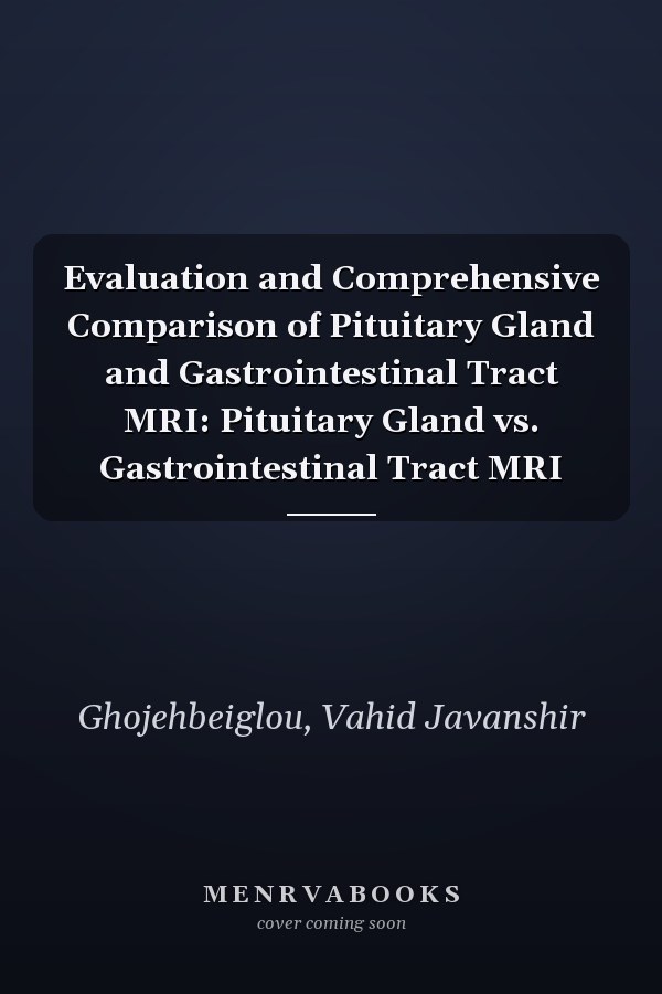 Evaluation and Comprehensive Comparison of Pituitary Gland and Gastrointestinal Tract MRI: Pituitary Gland vs. Gastrointestinal Tract MRI