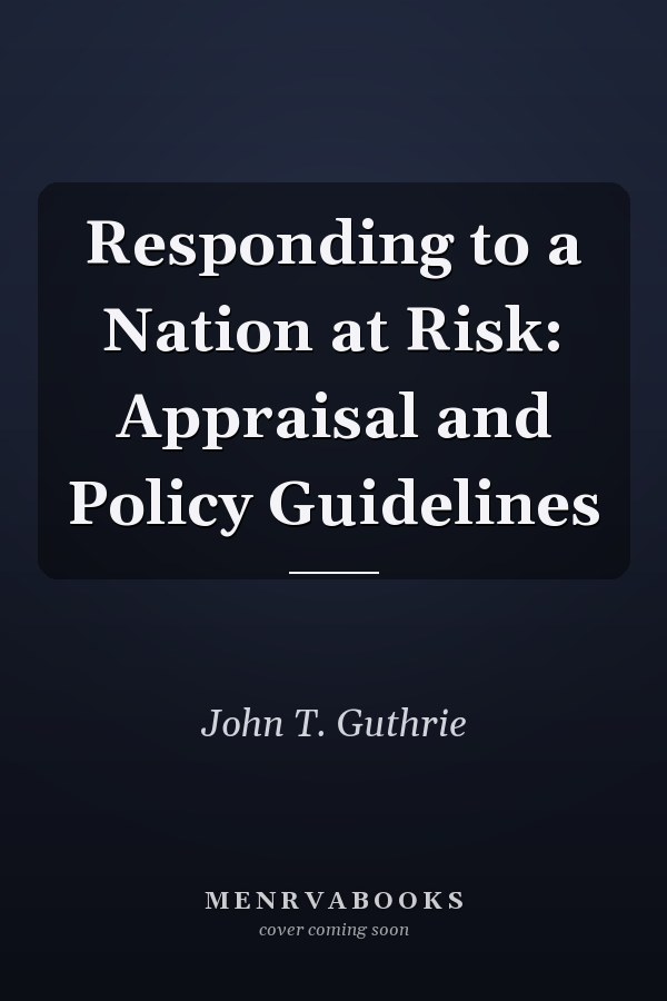 Responding to a Nation at Risk: Appraisal and Policy Guidelines