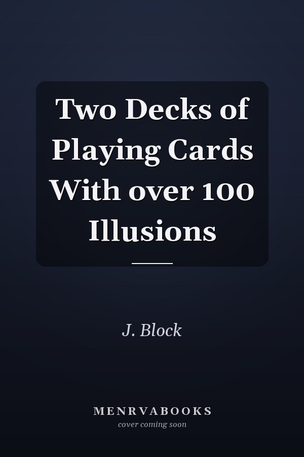Two Decks of Playing Cards With over 100 Illusions