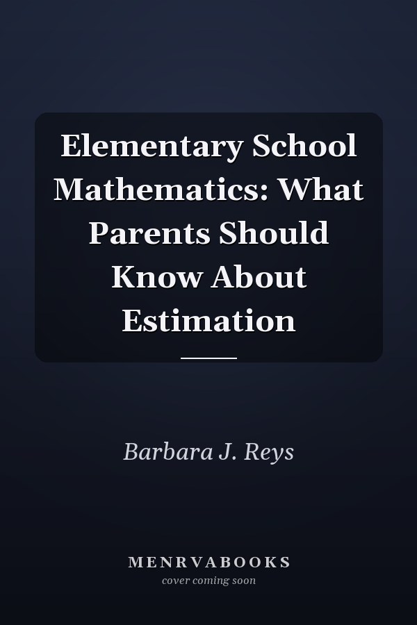 Elementary School Mathematics: What Parents Should Know About Estimation