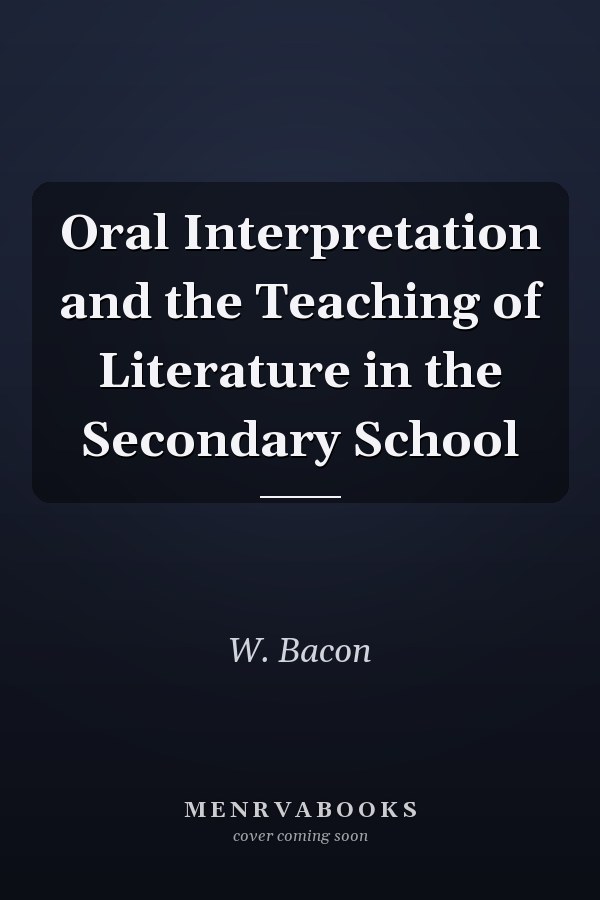 Oral Interpretation and the Teaching of Literature in the Secondary School
