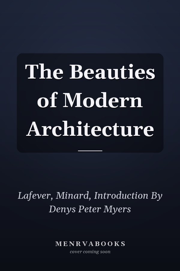 The Beauties of Modern Architecture