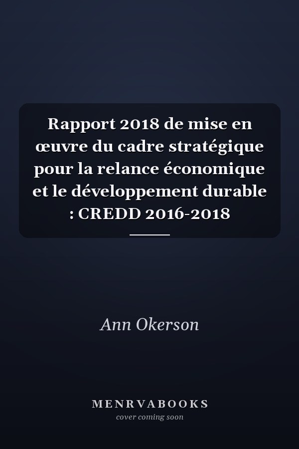 Rapport 2018 de mise en œuvre du cadre stratégique pour la relance économique et le développement durable : CREDD 2016-2018