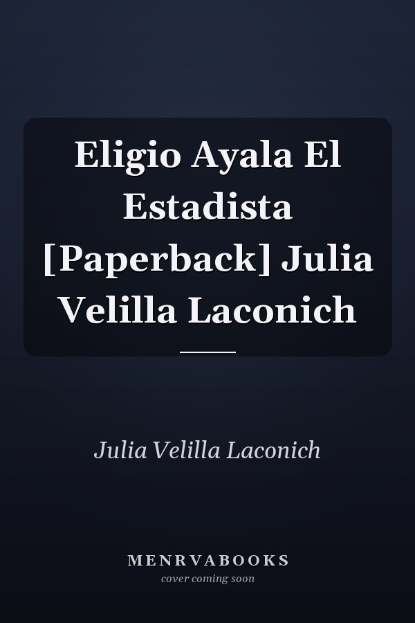 Eligio Ayala El Estadista [Paperback] Julia Velilla Laconich