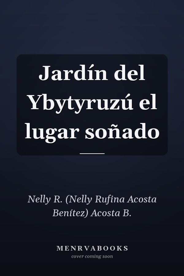 Jardín del Ybytyruzú el lugar soñado