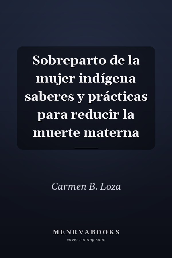 Sobreparto de la mujer indígena saberes y prácticas para reducir la muerte materna