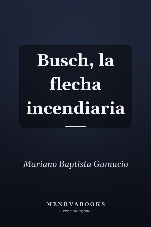 Busch, la flecha incendiaria