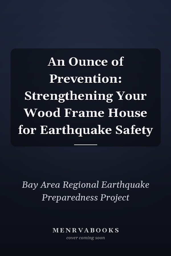 An Ounce of Prevention: Strengthening Your Wood Frame House for Earthquake Safety
