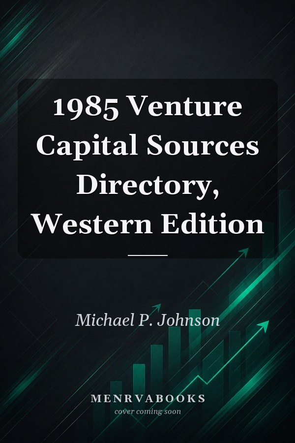 1985 Venture Capital Sources Directory, Western Edition