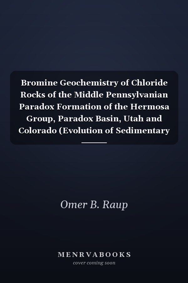 Bromine Geochemistry of Chloride Rocks of the Middle Pennsylvanian Paradox Formation of the Hermosa Group, Paradox Basin, Utah and Colorado (Evolution of Sedimentary Basins--Paradox Basin, Ch. M)
