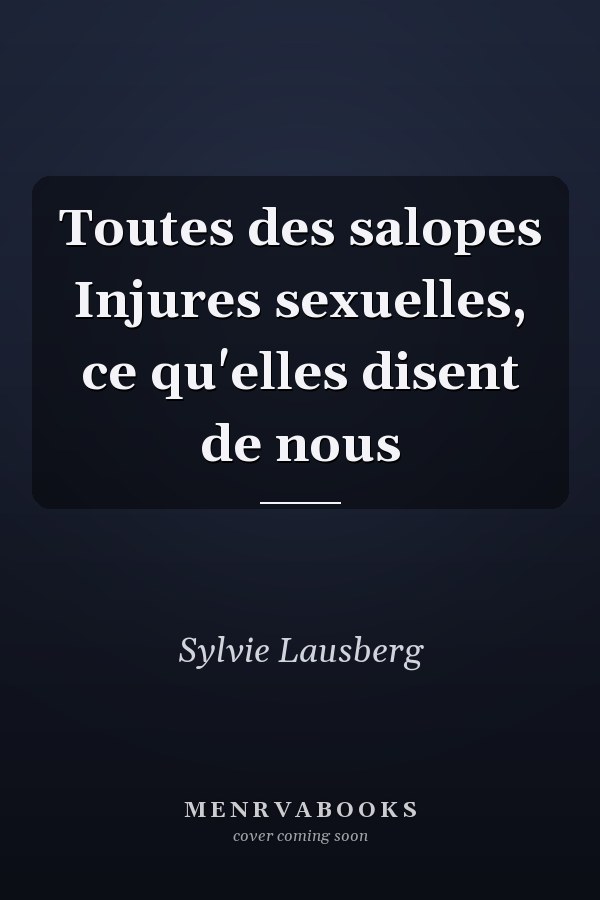 Toutes des salopes Injures sexuelles, ce qu'elles disent de nous