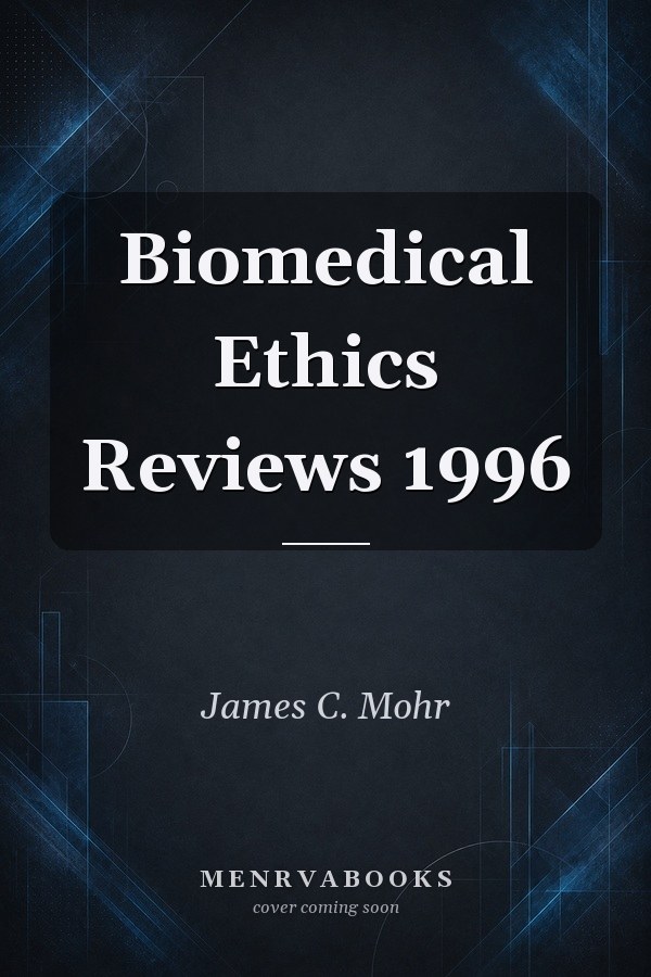 Biomedical Ethics Reviews 1996