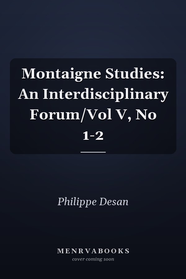Montaigne Studies: An Interdisciplinary Forum/Vol V, No 1-2