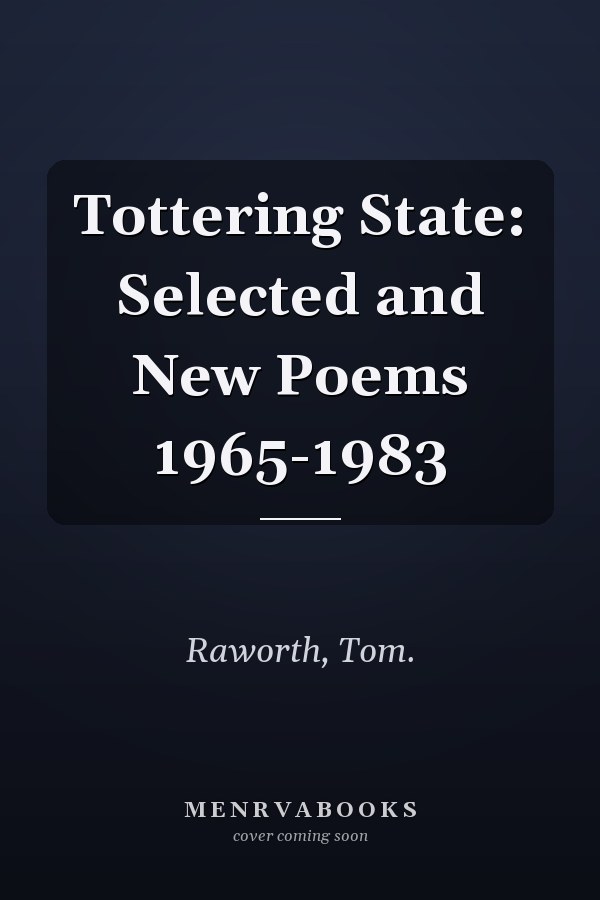 Tottering State: Selected and New Poems 1965-1983