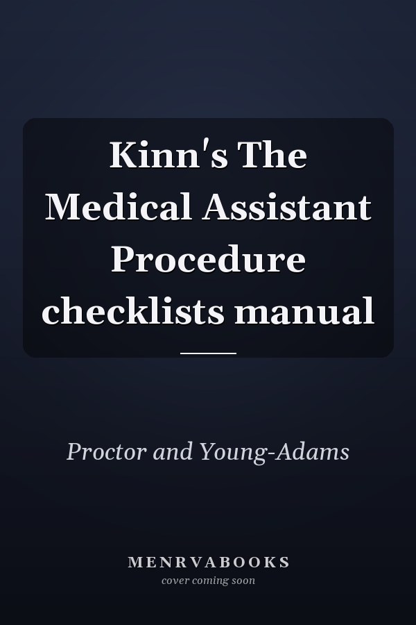Kinn's The Medical Assistant Procedure checklists manual