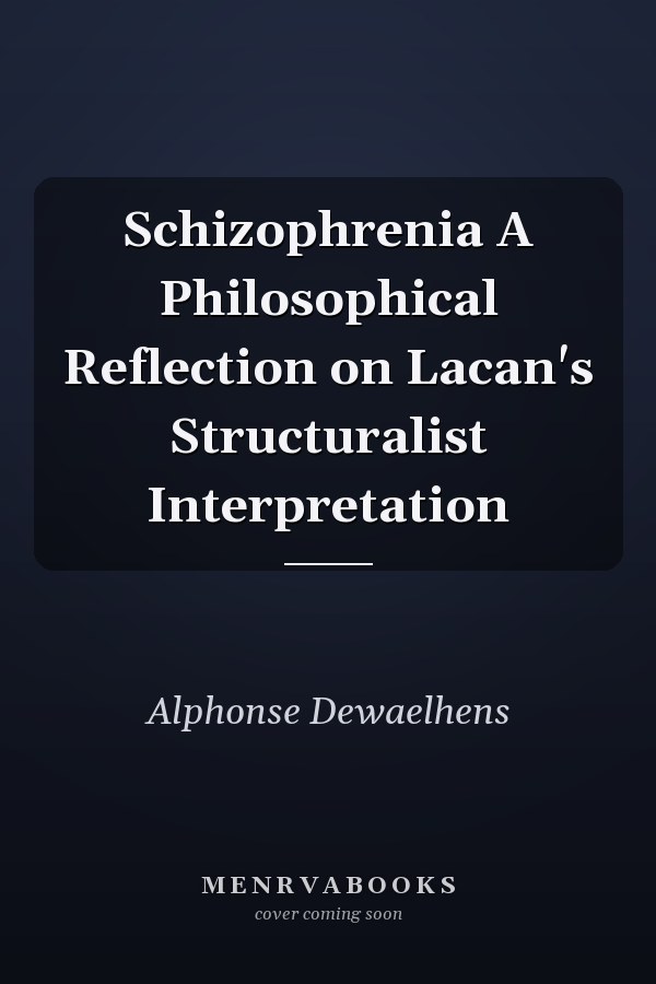 Schizophrenia A Philosophical Reflection on Lacan's Structuralist Interpretation