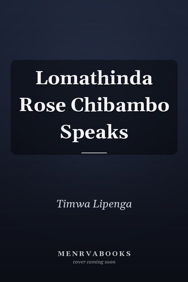 Lomathinda Rose Chibambo Speaks