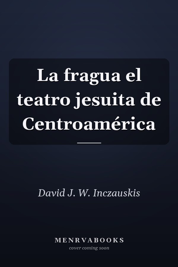 La fragua el teatro jesuita de Centroamérica