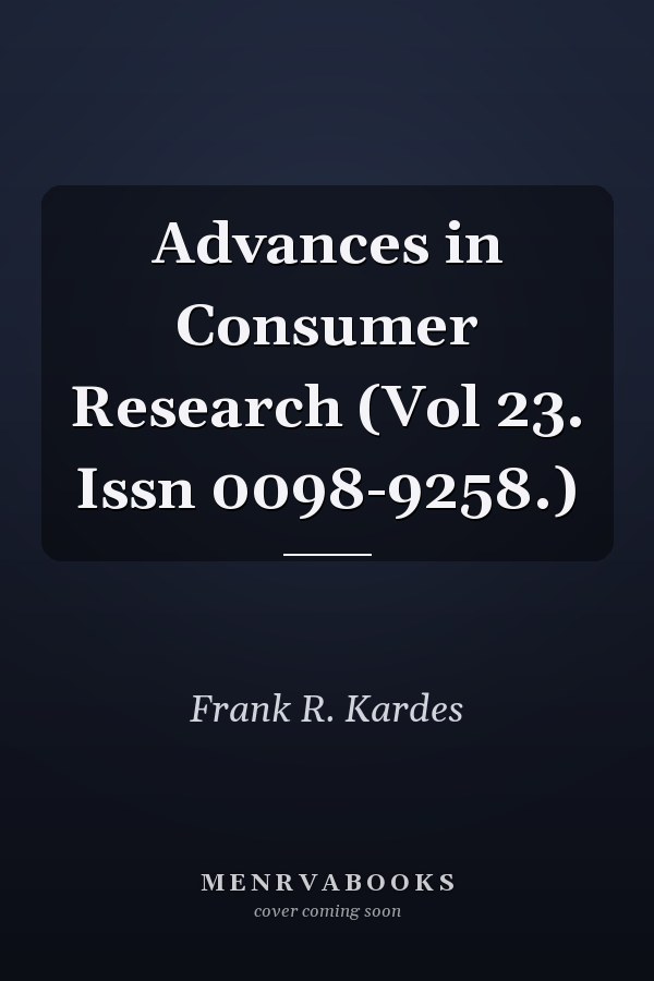 Advances in Consumer Research (Vol 23. Issn 0098-9258.)