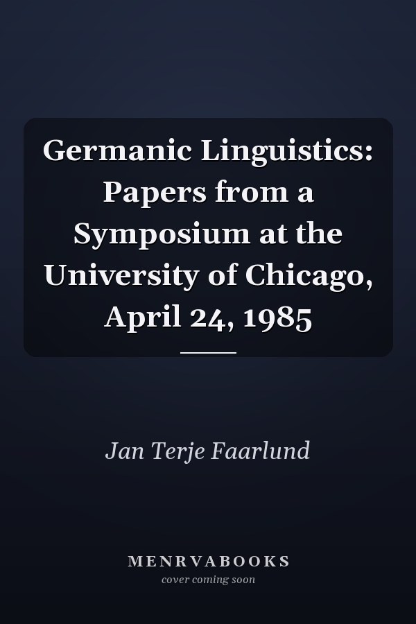 Germanic Linguistics: Papers from a Symposium at the University of Chicago, April 24, 1985
