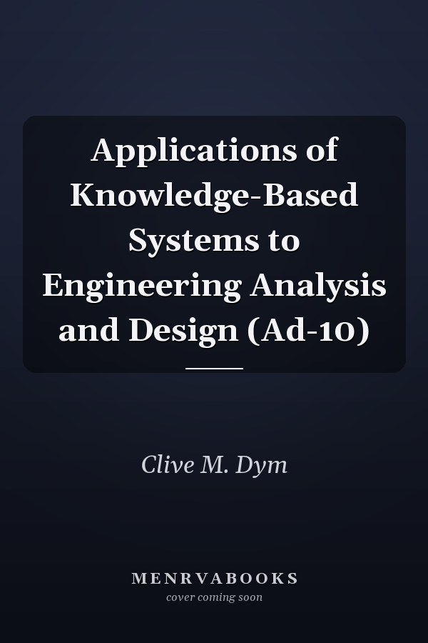 Applications of Knowledge-Based Systems to Engineering Analysis and Design (Ad-10)