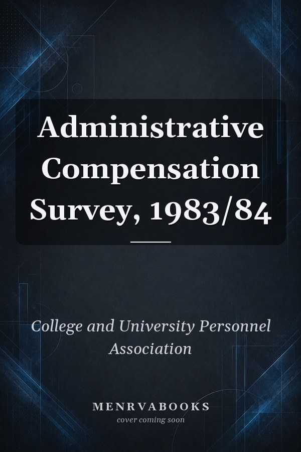 Administrative Compensation Survey, 1983/84
