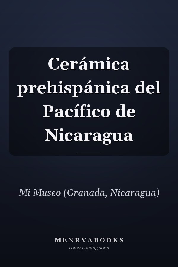 Cerámica prehispánica del Pacífico de Nicaragua