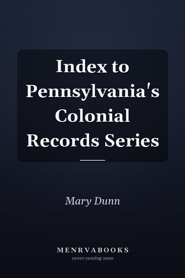 Index to Pennsylvania's Colonial Records Series