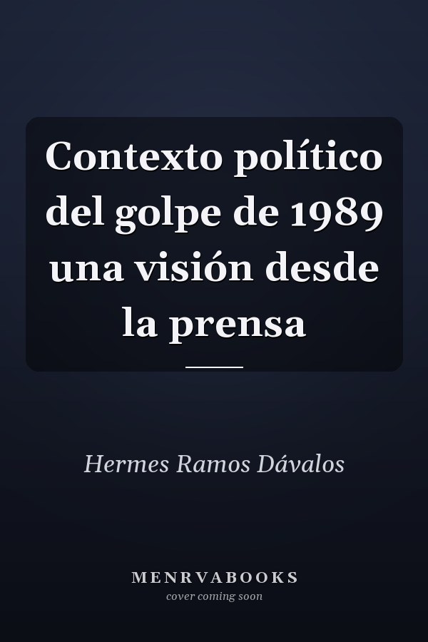 Contexto político del golpe de 1989 una visión desde la prensa