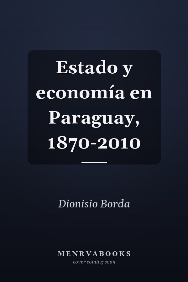 Estado y economía en Paraguay, 1870-2010
