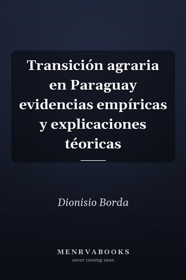 Transición agraria en Paraguay evidencias empíricas y explicaciones téoricas