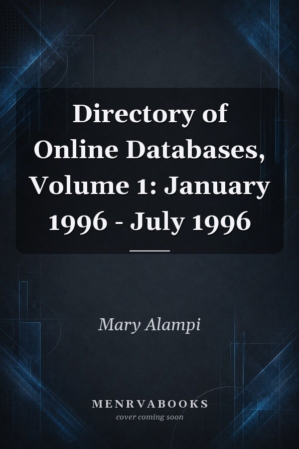 Directory of Online Databases, Volume 1: January 1996 - July 1996