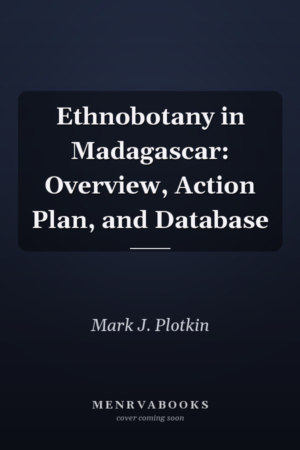 Ethnobotany in Madagascar: Overview, Action Plan, and Database
