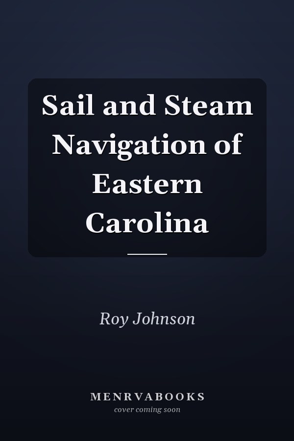 Sail and Steam Navigation of Eastern Carolina