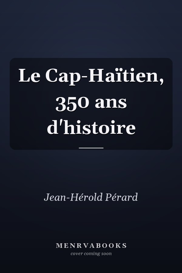 Le Cap-Haïtien, 350 ans d'histoire