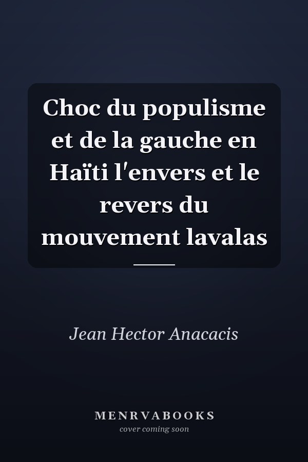 Choc du populisme et de la gauche en Haïti l'envers et le revers du mouvement lavalas