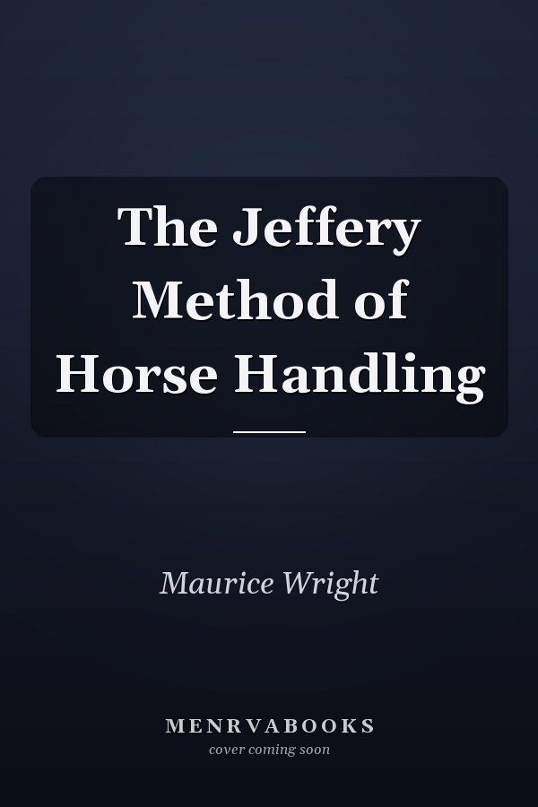 The Jeffery Method of Horse Handling