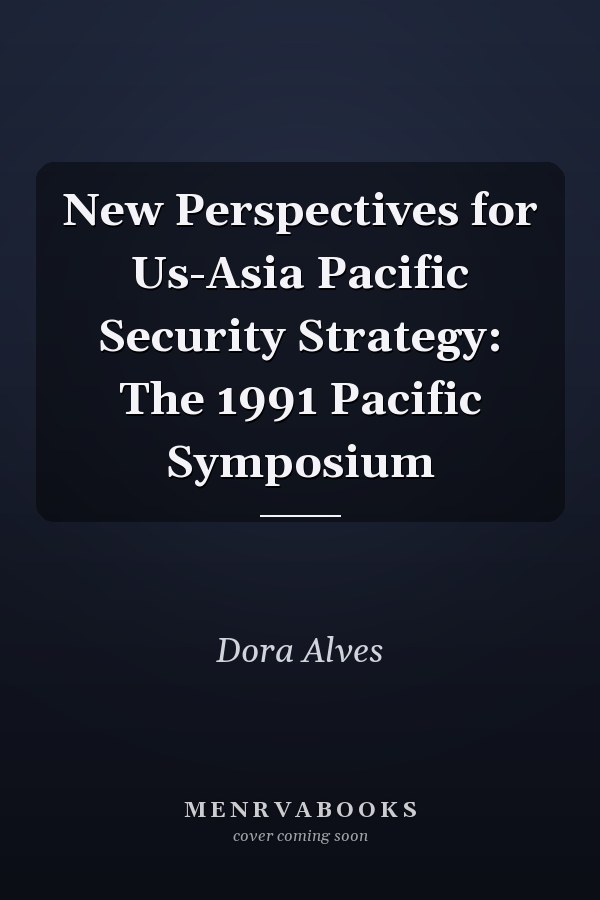 New Perspectives for Us-Asia Pacific Security Strategy: The 1991 Pacific Symposium
