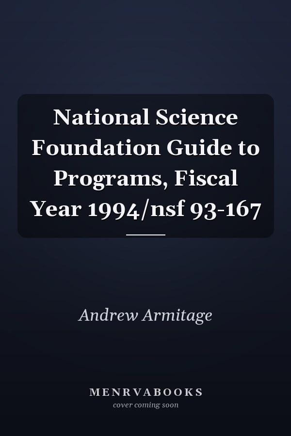 National Science Foundation Guide to Programs, Fiscal Year 1994/nsf 93-167
