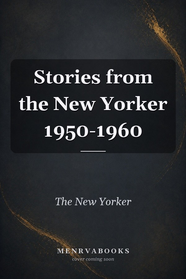 Stories from the New Yorker 1950 1960