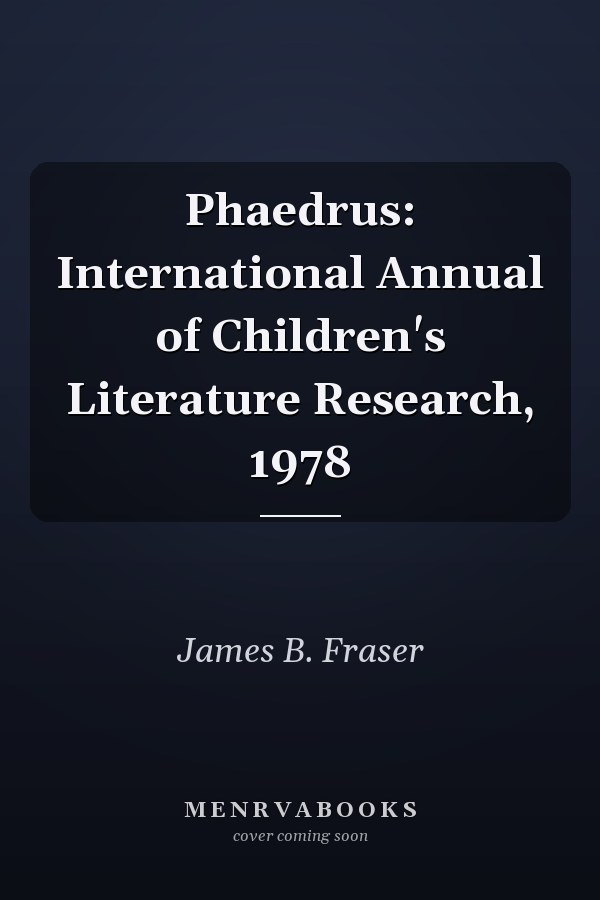 Phaedrus: International Annual of Children's Literature Research, 1978