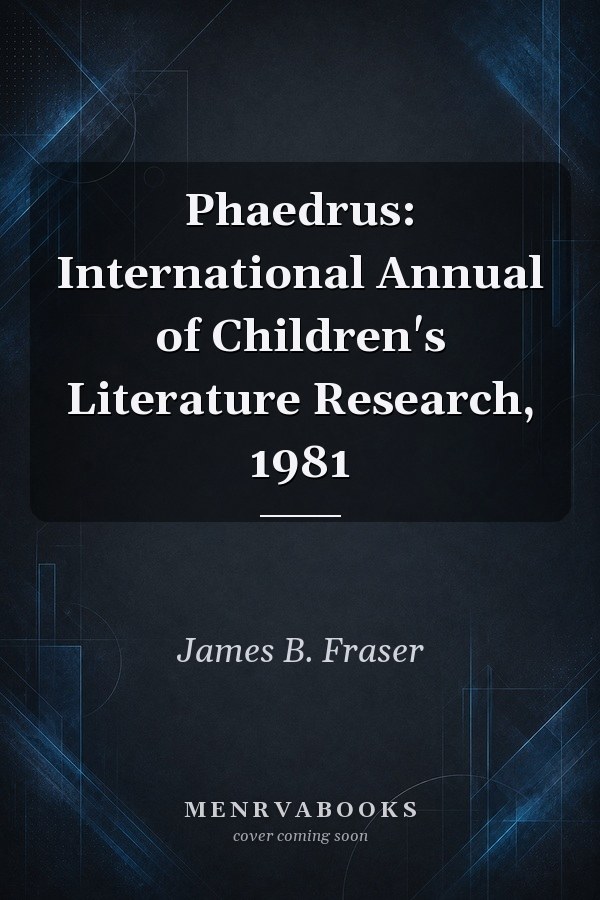 Phaedrus: International Annual of Children's Literature Research, 1981