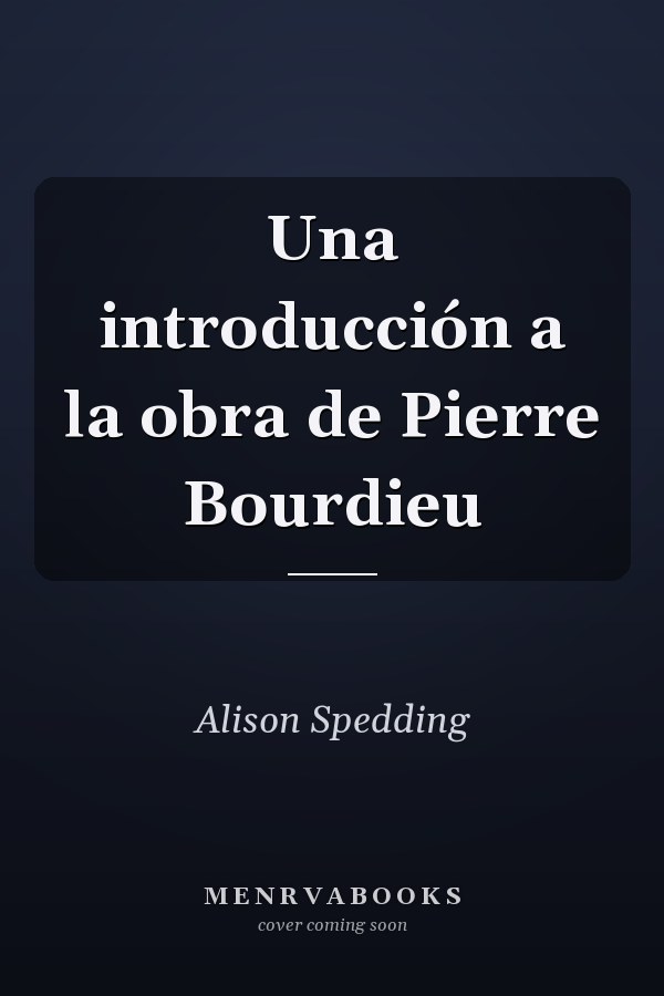 Una introducción a la obra de Pierre Bourdieu