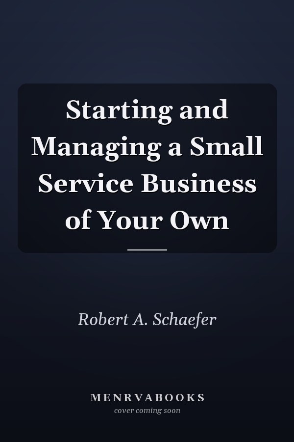 Starting and Managing a Small Service Business of Your Own